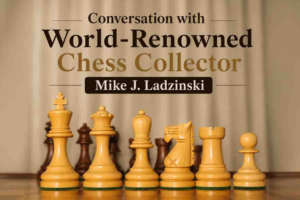 Conversation with World-Renowned Chess Collector Mike J. Ladzinski