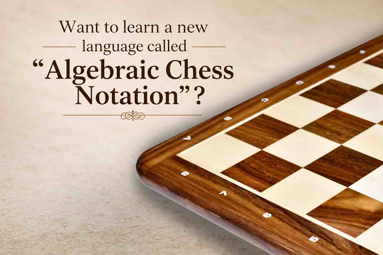 Want to learn a new language called  “Algebraic Chess Notation” ?