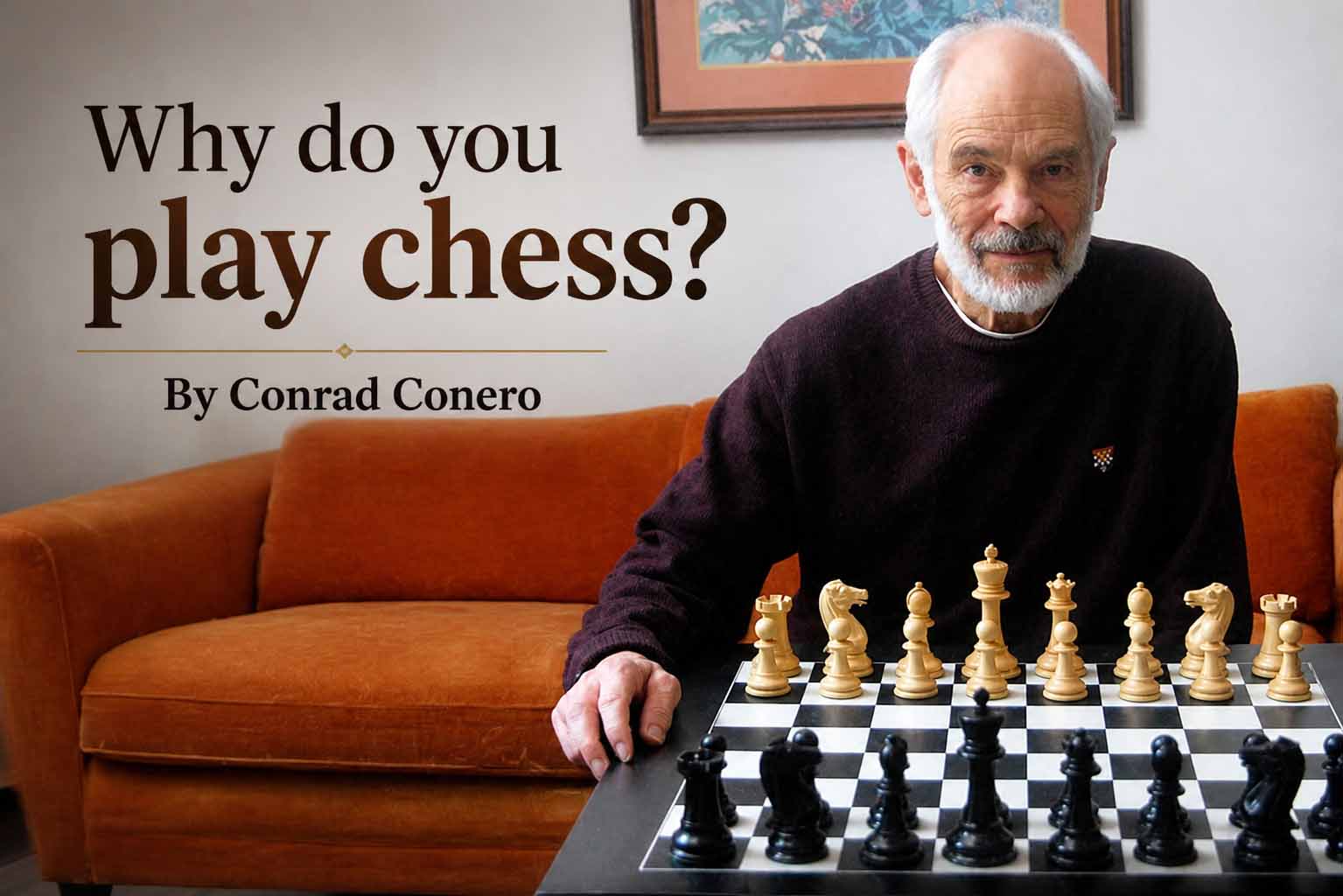 Why do you play chess? By Conrad Conero