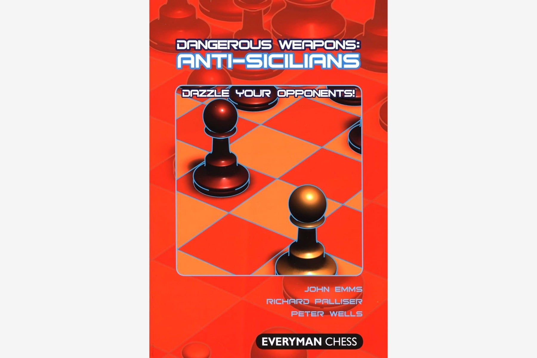 Dangerous Weapons: Anti-Sicilians - Dazzle Your Opponents