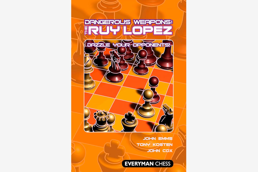 Dangerous Weapons: The Ruy Lopez - Dazzle Your Opponents
