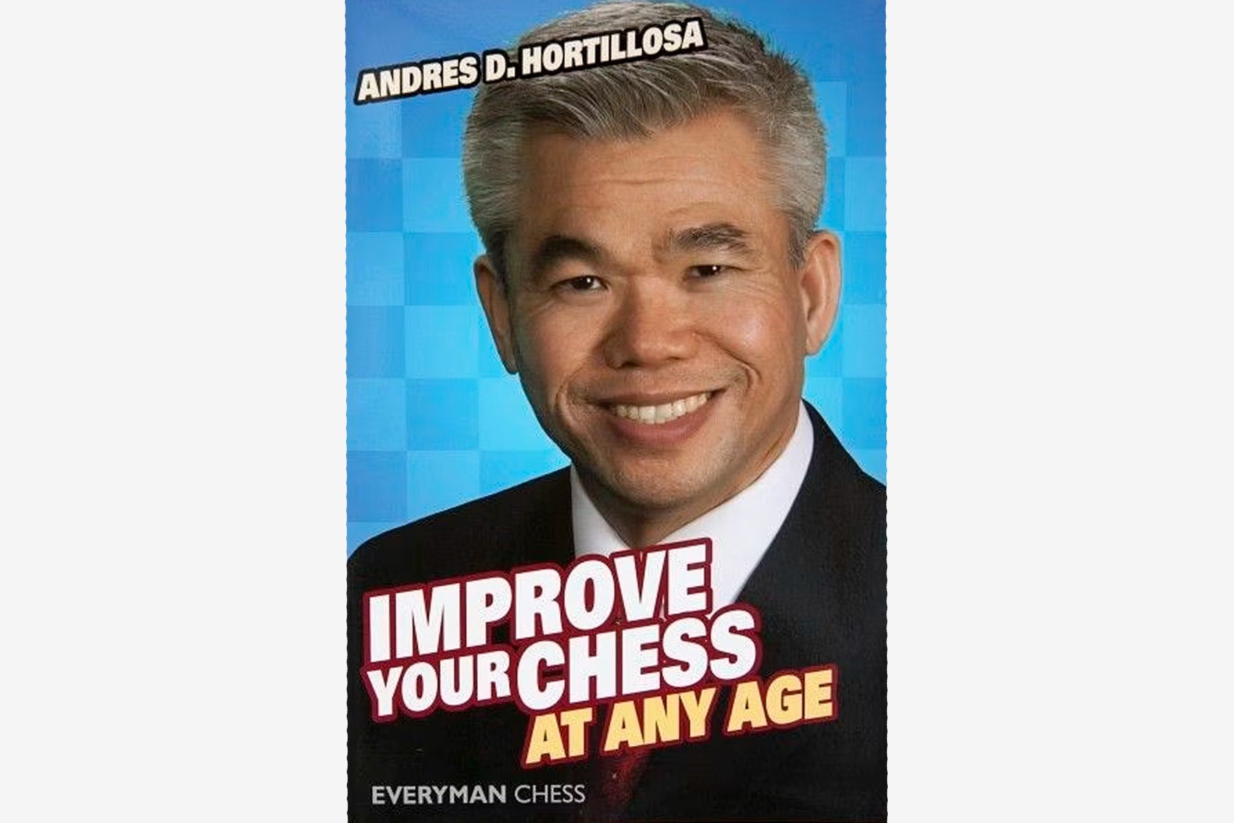 Improve Your Chess at Any Age by Andres Hortillosa