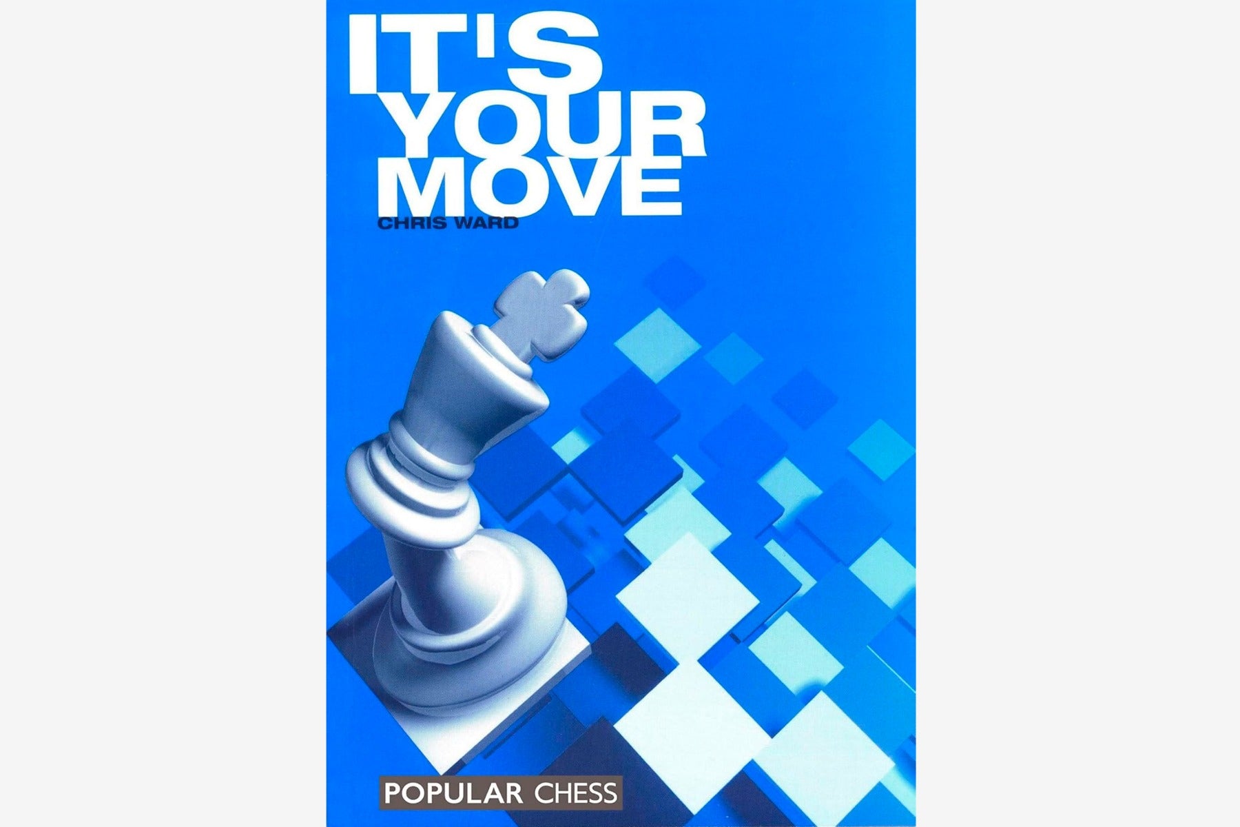 It's Your Move by Chris Ward - Chess Tactics Book