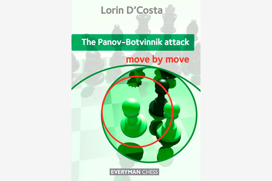 The Panov-Botvinnik Attack Move by Move by Lorin D'Costa