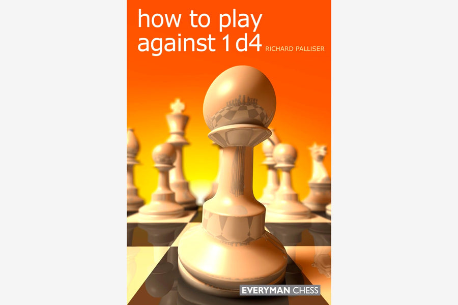 How to Play Against 1.d4 by Richard Palliser - Chess Book